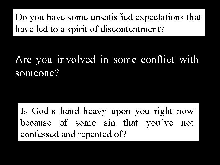 Do you have some unsatisfied expectations that have led to a spirit of discontentment?