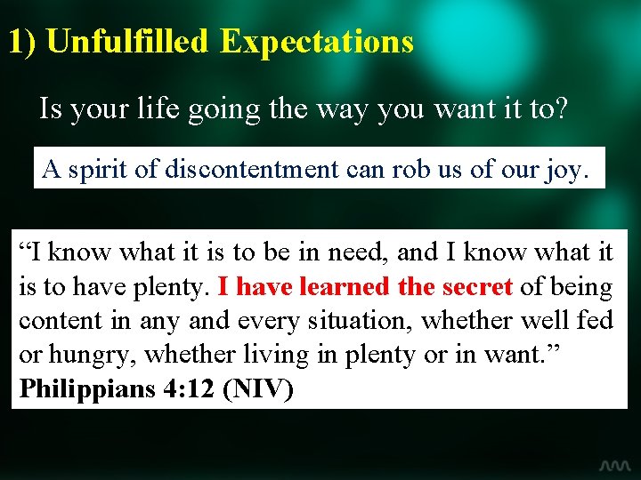 1) Unfulfilled Expectations Is your life going the way you want it to? A