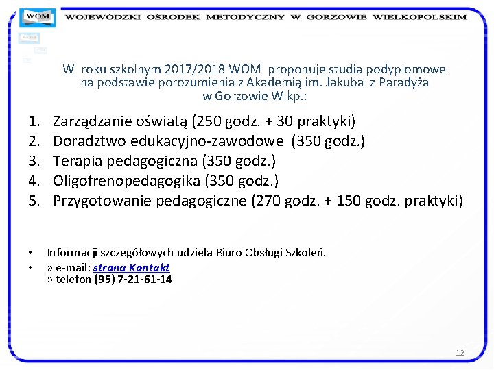 W roku szkolnym 2017/2018 WOM proponuje studia podyplomowe na podstawie porozumienia z Akademią im.