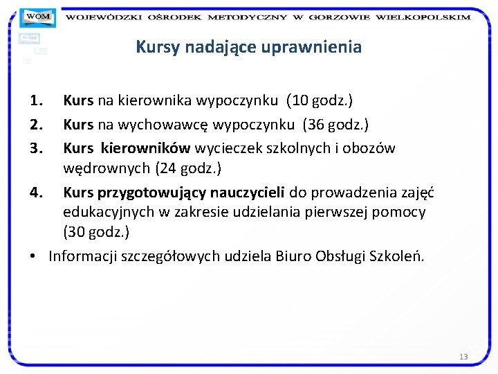 Kursy nadające uprawnienia 1. 2. 3. Kurs na kierownika wypoczynku (10 godz. ) Kurs