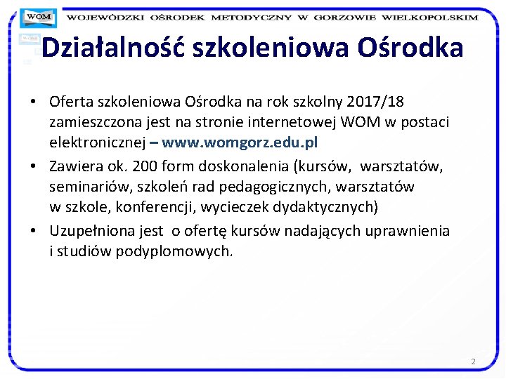 Działalność szkoleniowa Ośrodka • Oferta szkoleniowa Ośrodka na rok szkolny 2017/18 zamieszczona jest na