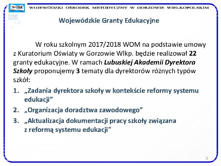 Wojewódzkie Granty Edukacyjne W roku szkolnym 2017/2018 WOM na podstawie umowy z Kuratorium Oświaty