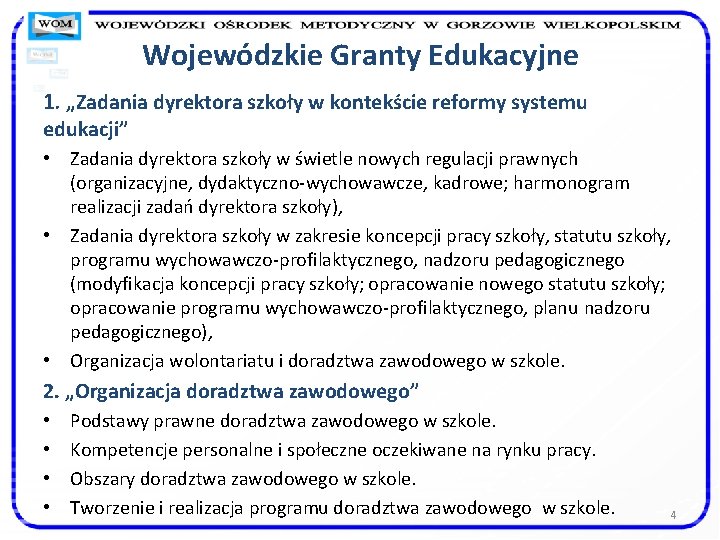 Wojewódzkie Granty Edukacyjne 1. „Zadania dyrektora szkoły w kontekście reformy systemu edukacji” • Zadania