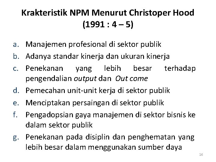 Krakteristik NPM Menurut Christoper Hood (1991 : 4 – 5) a. Manajemen profesional di