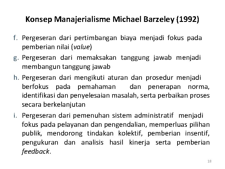 Konsep Manajerialisme Michael Barzeley (1992) f. Pergeseran dari pertimbangan biaya menjadi fokus pada pemberian