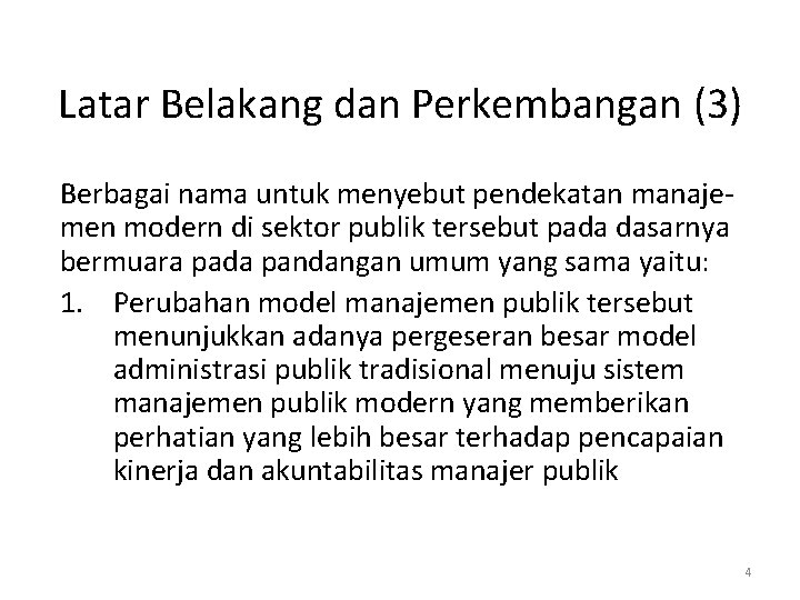 Latar Belakang dan Perkembangan (3) Berbagai nama untuk menyebut pendekatan manajemen modern di sektor