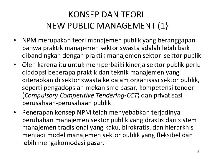 KONSEP DAN TEORI NEW PUBLIC MANAGEMENT (1) • NPM merupakan teori manajemen publik yang