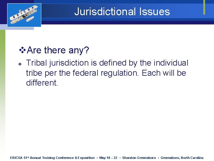 E R I C S A Jurisdictional Issues v. Are there any? v Tribal