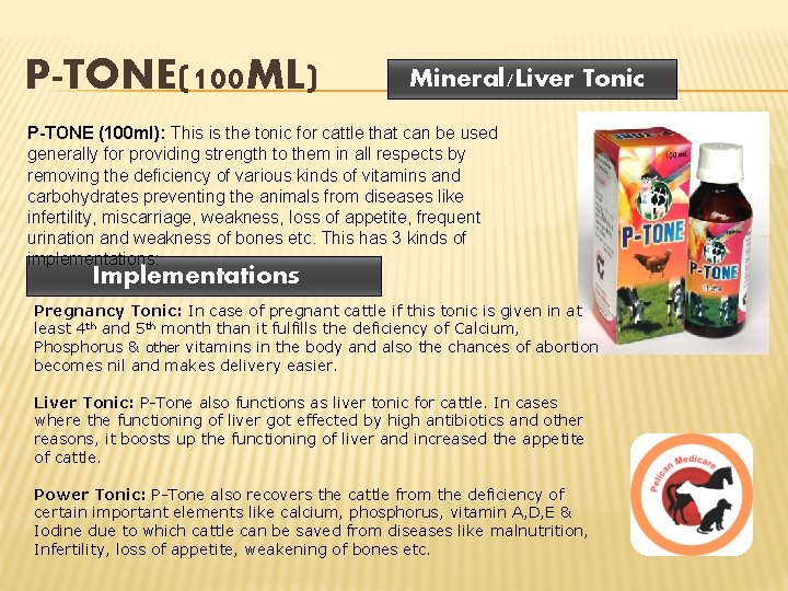 P-TONE(100 ML) Mineral/Liver Tonic P-TONE (100 ml): This is the tonic for cattle that