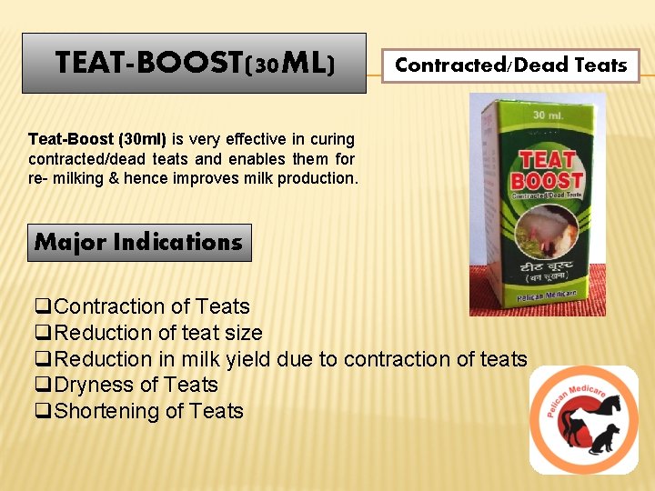 TEAT-BOOST(30 ML) Contracted/Dead Teats Teat-Boost (30 ml) is very effective in curing contracted/dead teats