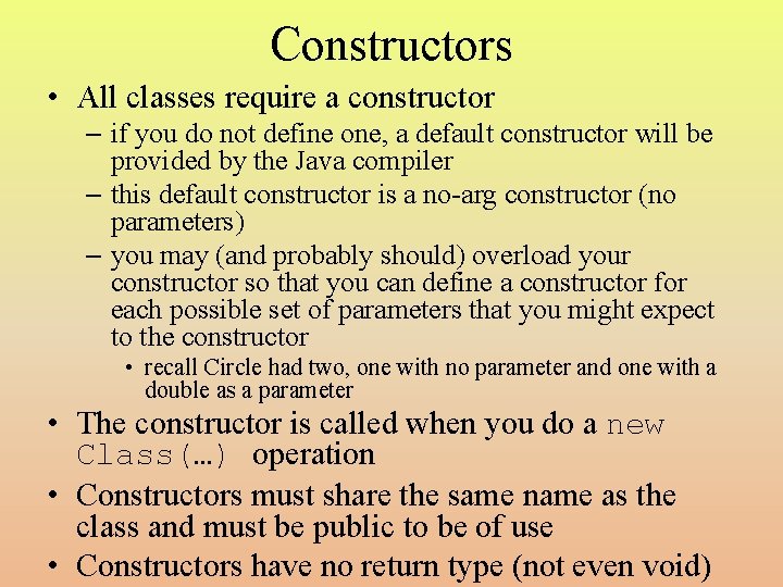 Constructors • All classes require a constructor – if you do not define one,