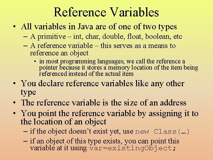 Reference Variables • All variables in Java are of one of two types –