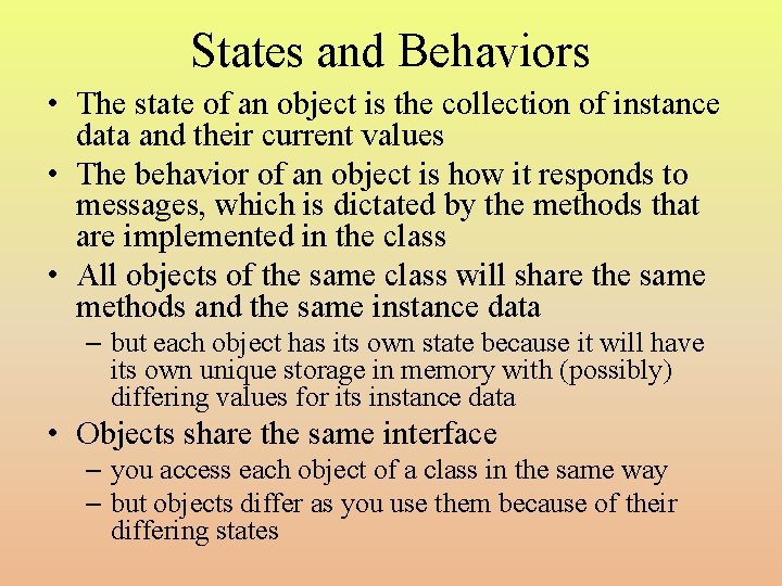 States and Behaviors • The state of an object is the collection of instance