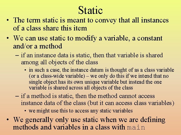 Static • The term static is meant to convey that all instances of a