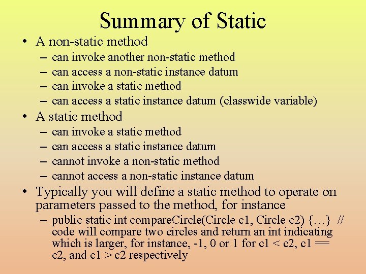 Summary of Static • A non-static method – – can invoke another non-static method