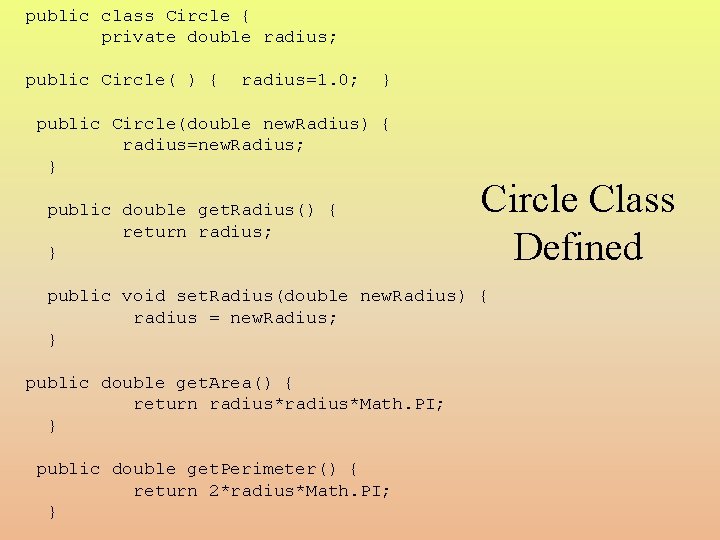 public class Circle { private double radius; public Circle( ) { radius=1. 0; }