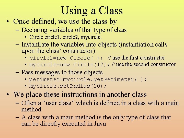 Using a Class • Once defined, we use the class by – Declaring variables