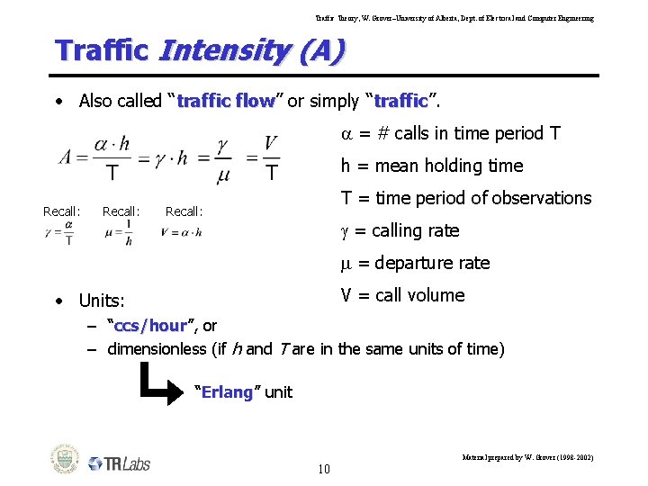 Traffic Theory, W. Grover–University of Alberta, Dept. of Electrical and Computer Engineering Traffic Intensity