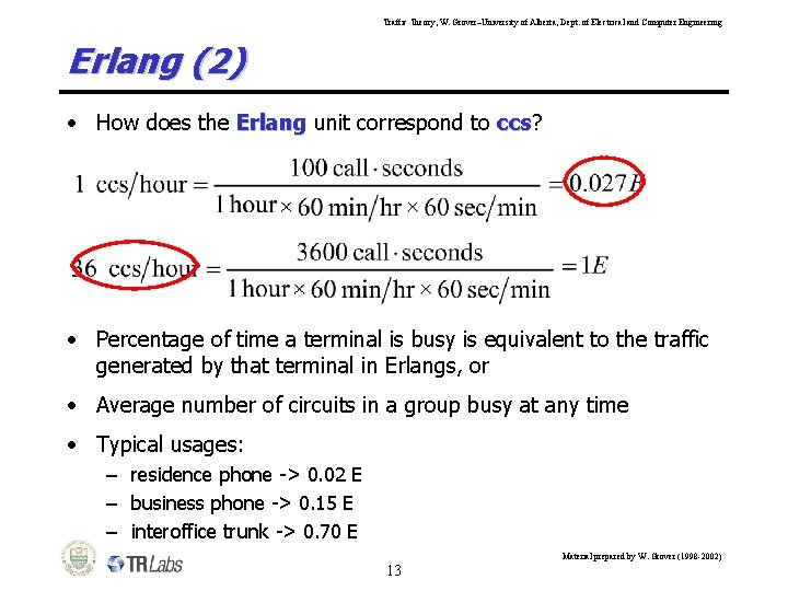 Traffic Theory, W. Grover–University of Alberta, Dept. of Electrical and Computer Engineering Erlang (2)