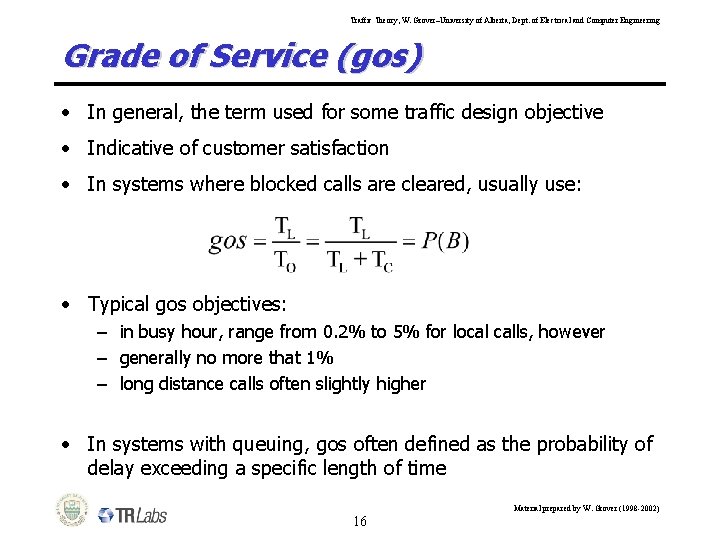 Traffic Theory, W. Grover–University of Alberta, Dept. of Electrical and Computer Engineering Grade of