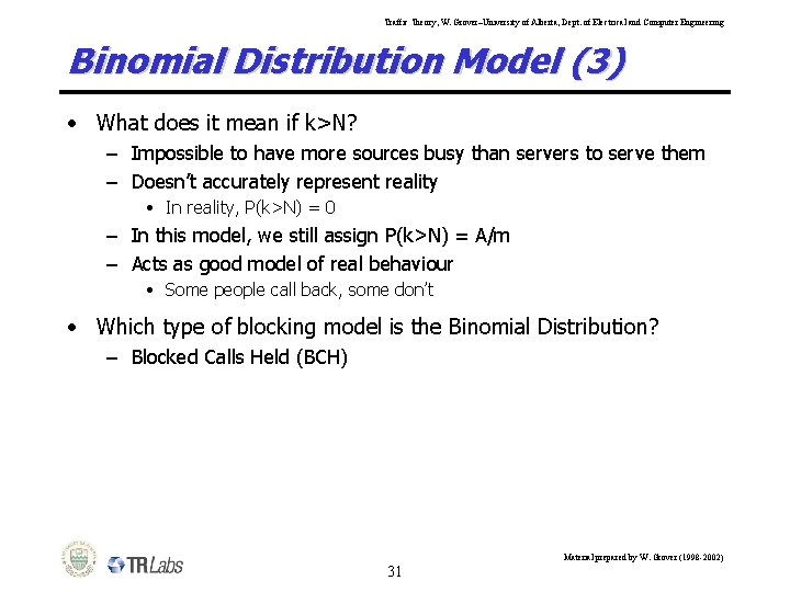 Traffic Theory, W. Grover–University of Alberta, Dept. of Electrical and Computer Engineering Binomial Distribution