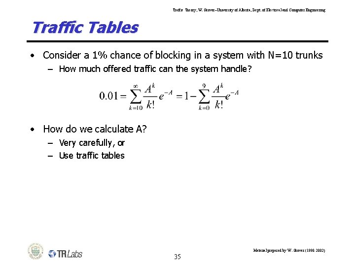 Traffic Theory, W. Grover–University of Alberta, Dept. of Electrical and Computer Engineering Traffic Tables