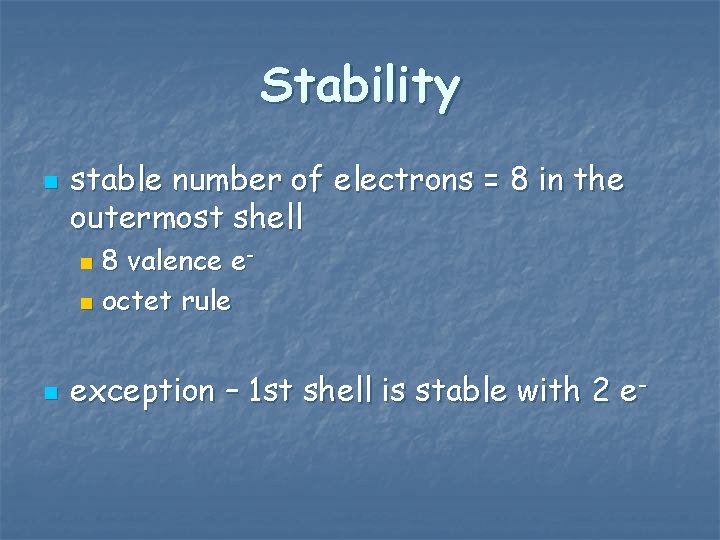Stability n stable number of electrons = 8 in the outermost shell 8 valence