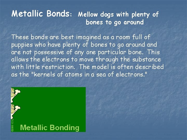 Metallic Bonds: Mellow dogs with plenty of bones to go around These bonds are