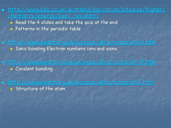 n http: //www. bbc. co. uk/scotland/education/bitesize/higher/ chemistry/energy/bsp 1_rev. shtml n n n http: //www.