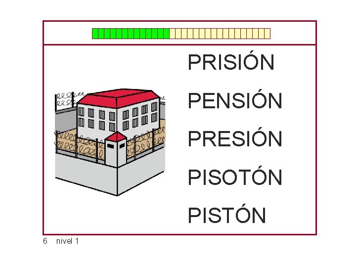 PRISIÓN PENSIÓN PRESIÓN PISOTÓN PISTÓN 6 nivel 1 