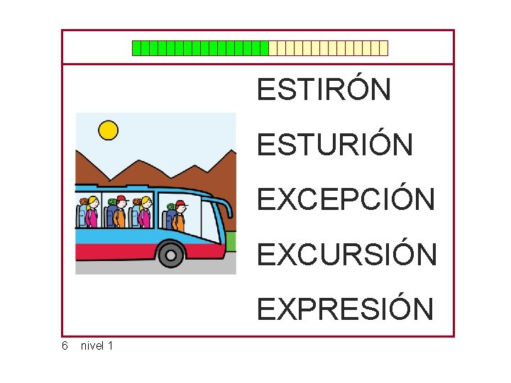 ESTIRÓN ESTURIÓN EXCEPCIÓN EXCURSIÓN EXPRESIÓN 6 nivel 1 