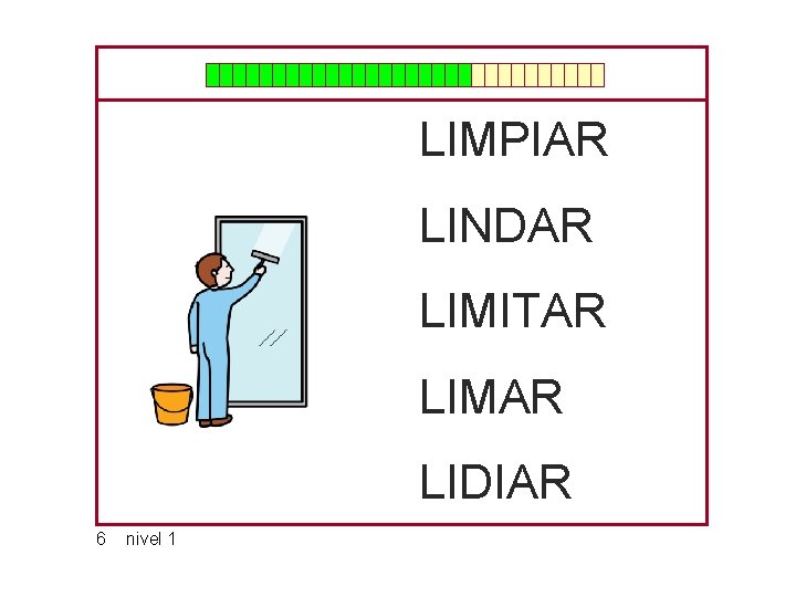 LIMPIAR LINDAR LIMITAR LIMAR LIDIAR 6 nivel 1 