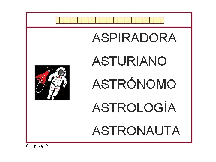 ASPIRADORA ASTURIANO ASTRÓNOMO ASTROLOGÍA ASTRONAUTA 6 nivel 2 