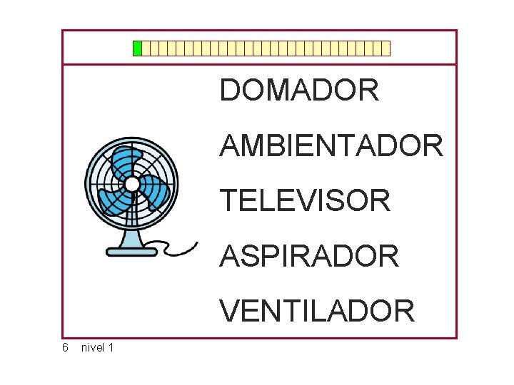 DOMADOR AMBIENTADOR TELEVISOR ASPIRADOR VENTILADOR 6 nivel 1 