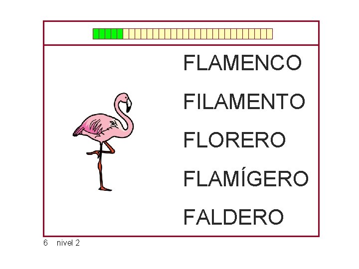 FLAMENCO FILAMENTO FLORERO FLAMÍGERO FALDERO 6 nivel 2 