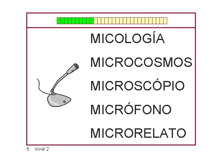 MICOLOGÍA MICROCOSMOS MICROSCÓPIO MICRÓFONO MICRORELATO 6 nivel 2 