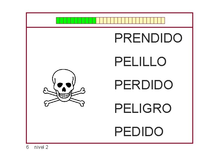 PRENDIDO PELILLO PERDIDO PELIGRO PEDIDO 6 nivel 2 