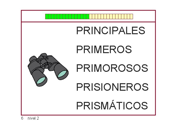 PRINCIPALES PRIMEROS PRIMOROSOS PRISIONEROS PRISMÁTICOS 6 nivel 2 