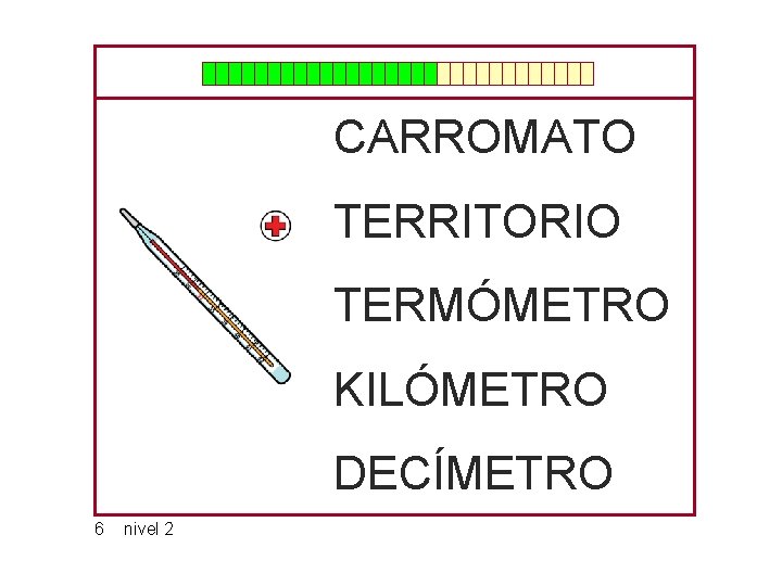 CARROMATO TERRITORIO TERMÓMETRO KILÓMETRO DECÍMETRO 6 nivel 2 