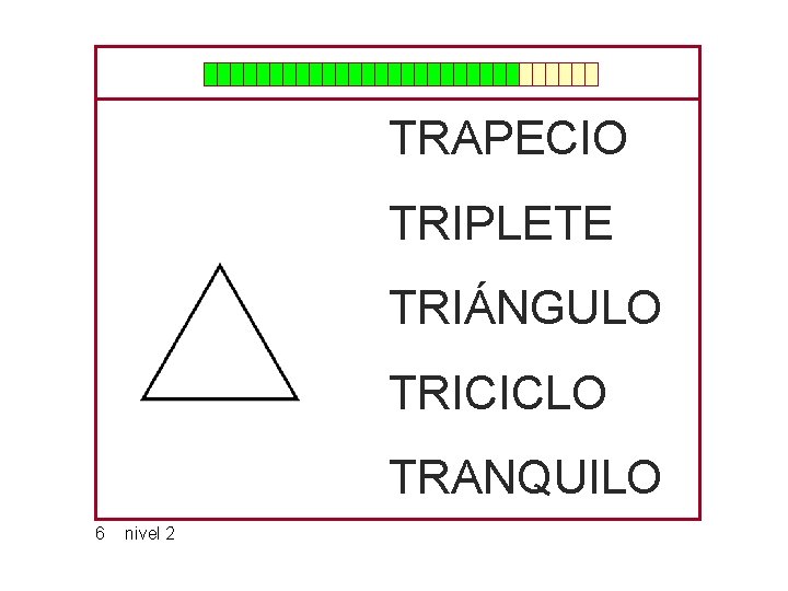 TRAPECIO TRIPLETE TRIÁNGULO TRICICLO TRANQUILO 6 nivel 2 