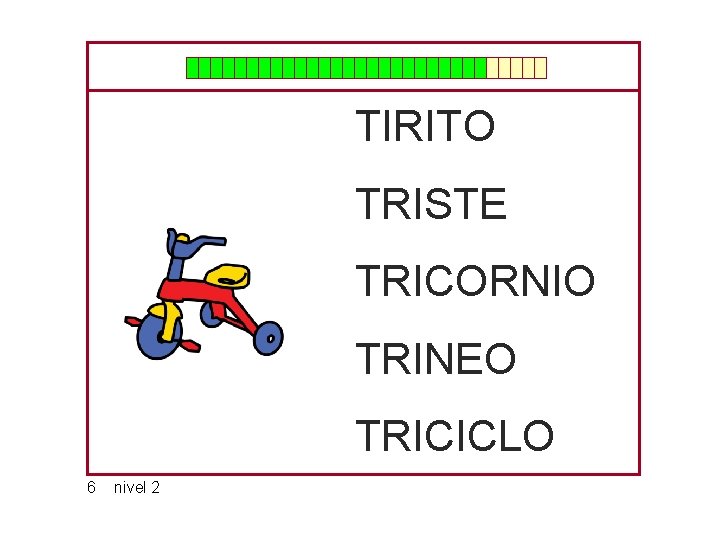 TIRITO TRISTE TRICORNIO TRINEO TRICICLO 6 nivel 2 