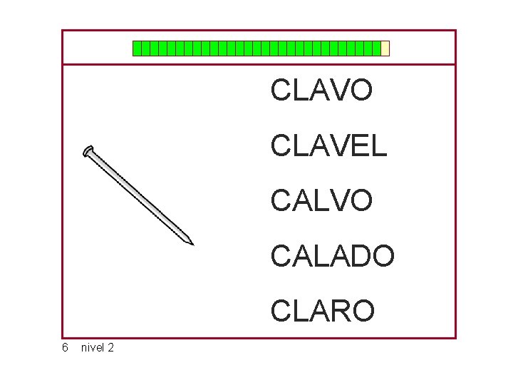CLAVO CLAVEL CALVO CALADO CLARO 6 nivel 2 