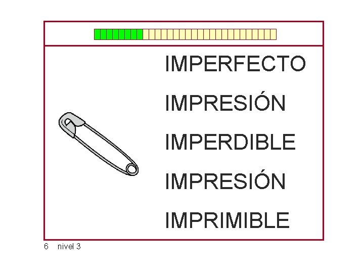 IMPERFECTO IMPRESIÓN IMPERDIBLE IMPRESIÓN IMPRIMIBLE 6 nivel 3 