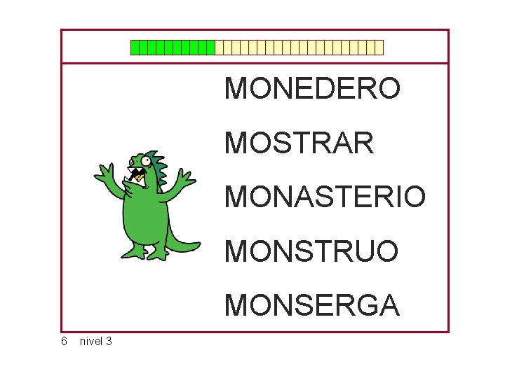 MONEDERO MOSTRAR MONASTERIO MONSTRUO MONSERGA 6 nivel 3 