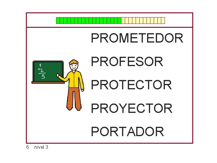 PROMETEDOR PROFESOR PROTECTOR PROYECTOR PORTADOR 6 nivel 3 