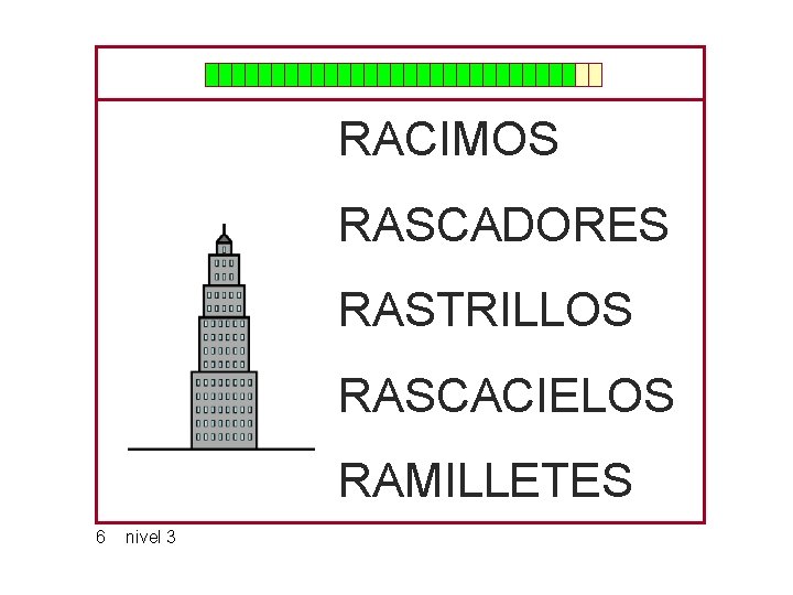RACIMOS RASCADORES RASTRILLOS RASCACIELOS RAMILLETES 6 nivel 3 