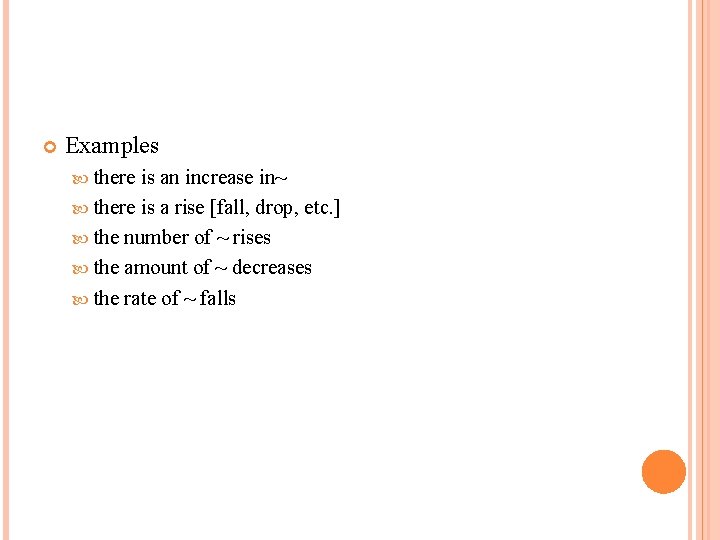  Examples there is an increase in~ there is a rise [fall, drop, etc.