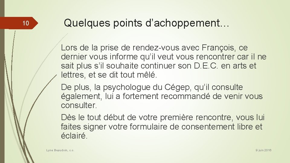 10 Quelques points d’achoppement… Lors de la prise de rendez-vous avec François, ce dernier