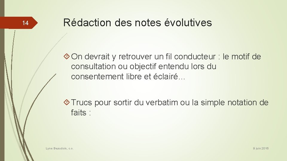 14 Rédaction des notes évolutives On devrait y retrouver un fil conducteur : le