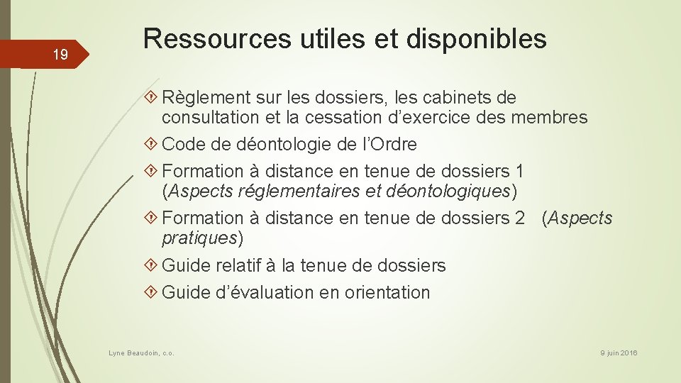 19 Ressources utiles et disponibles Règlement sur les dossiers, les cabinets de consultation et